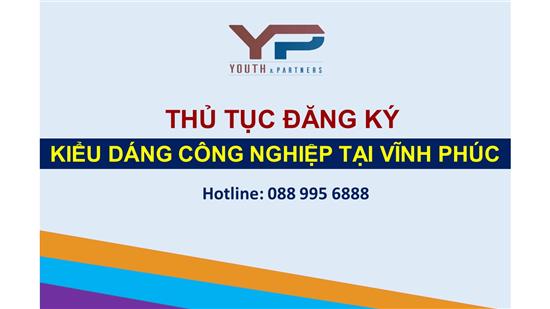 THỦ TỤC ĐĂNG KÝ KIỂU DÁNG CÔNG NGHIỆP TẠI VĨNH PHÚC